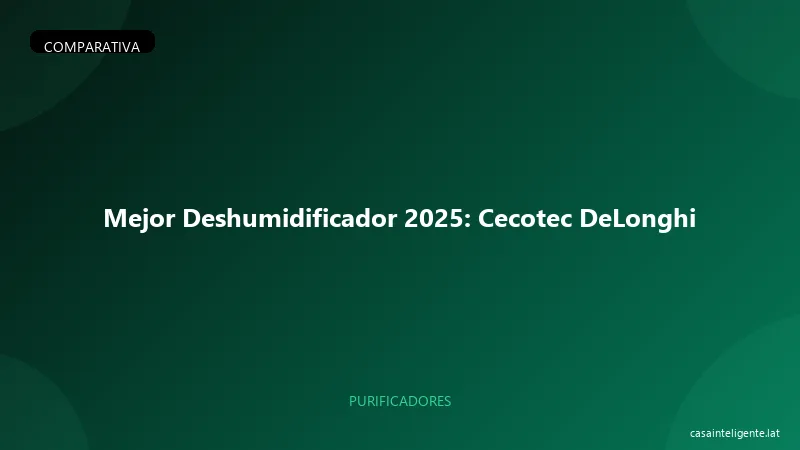 Mejor Deshumidificador 2026: Cecotec DeLonghi