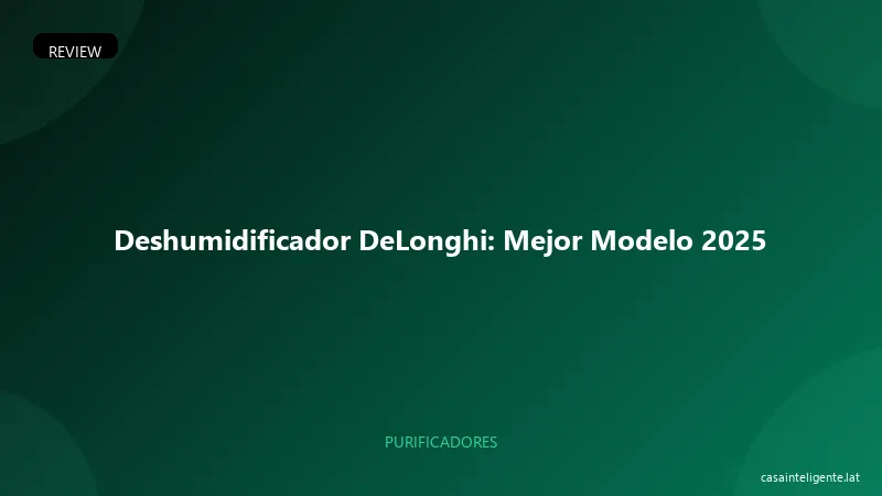 Deshumidificador DeLonghi: Mejor Modelo 2026