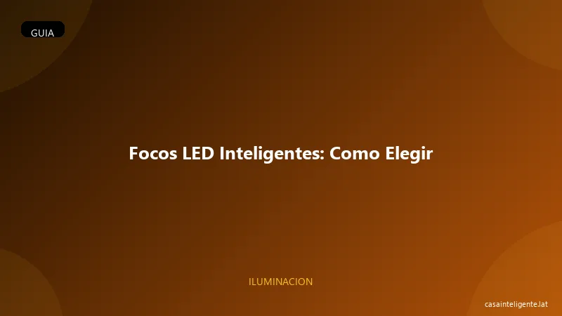 Focos LED Inteligentes: Como Elegir