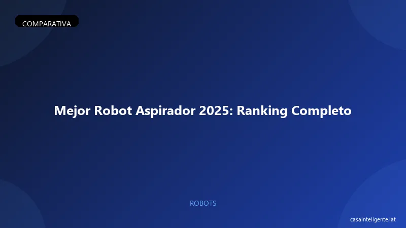 Mejor Robot Aspirador 2026: Ranking Completo