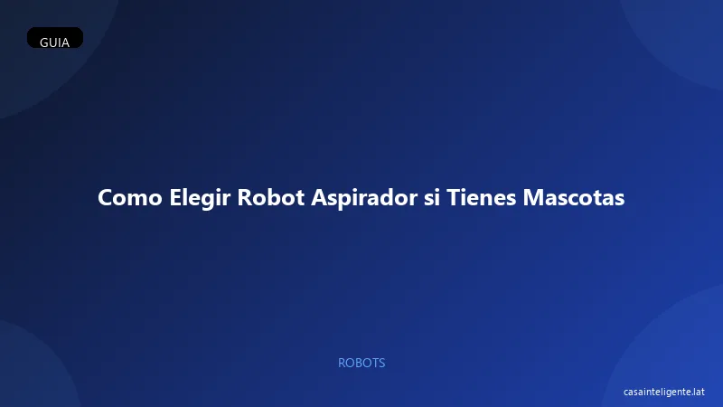 Como Elegir Robot Aspirador si Tienes Mascotas