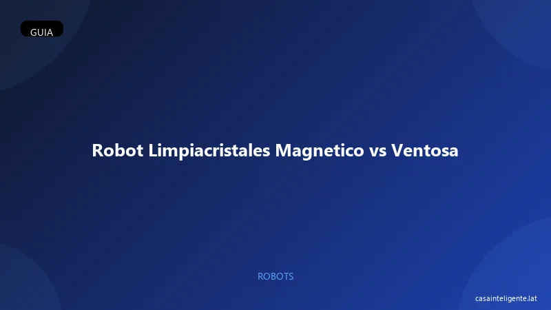 Robot Limpiacristales Magnetico vs Ventosa