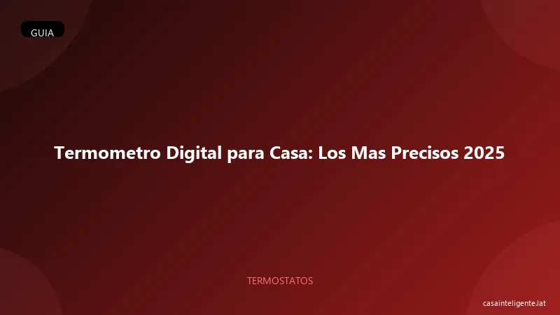 Termometro Digital para Casa: Los Mas Precisos 2026
