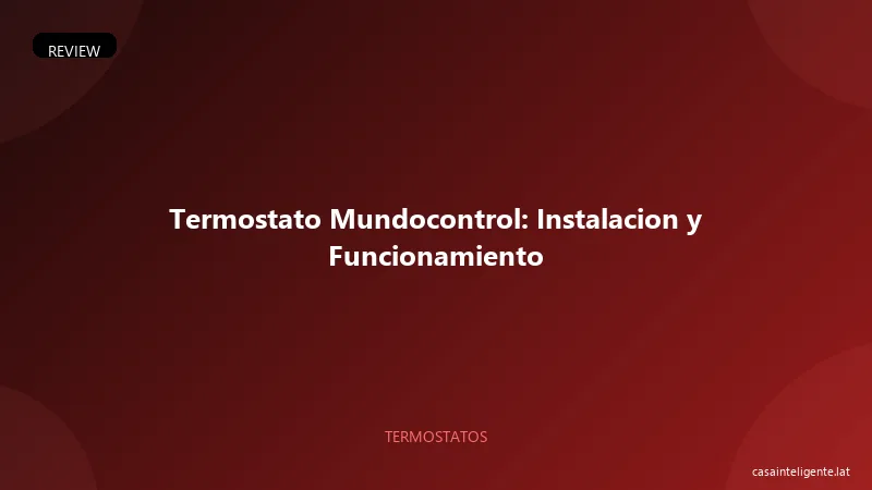 Termostato Mundocontrol: Instalacion y Funcionamiento
